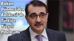 Bakan Dönmez'den Balıkesir'de Türkiye Yüzyılı Paylaşımı