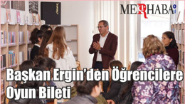 Başkan Ergin’den Öğrencilere Oyun Bileti
