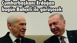 Cumhurbaşkanı Erdoğan bugün Bahçeli ile görüşecek