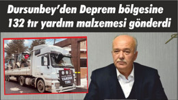 Dursunbey’den Deprem bölgesine 132 tır yardım malzemesi gönderdi