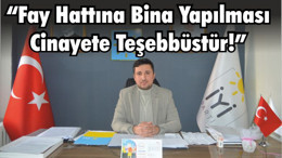 “Fay Hattına Bina Yapılması Cinayete Teşebbüstür!”