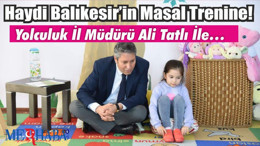 Haydi Balıkesir’in Masal Trenine! Yolculuk İl Müdürü Ali Tatlı İle…