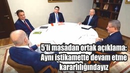5'li masadan ortak açıklama: Aynı istikamette devam etme kararlılığındayız