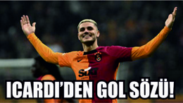 ICARDI’DEN GOL SÖZÜ!