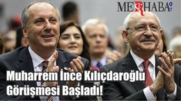 Muharrem İnce Kılıçdaroğlu Görüşmesi Başladı!