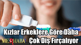 Kızlar Erkeklere Göre Daha Çok Diş Fırçalıyor