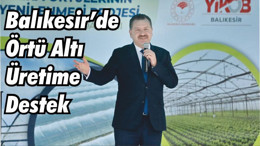 Balıkesir’de Örtü Altı Üretime Destek