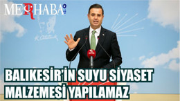 Balıkesir’in Suyu Siyaset Malzemesi Yapılamaz