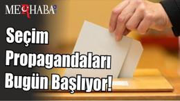 Seçim Propagandaları Bugün Başlıyor!