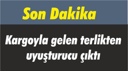 Kargoyla gelen terlikten uyuşturucu çıktı