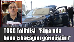 TOGG Talihlisi: "Rüyamda bana çıkacağını görmüştüm"