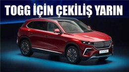 TOGG İÇİN ÇEKİLİŞ YARIN