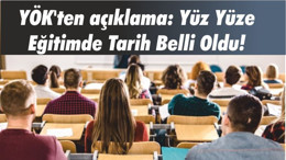 YÖK'ten açıklama: Yüz Yüze Eğitimde Tarih Belli Oldu!