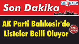 AK Parti Balıkesir'de Listeler Belli Oluyor