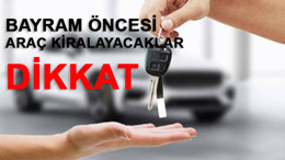 Bayram öncesi araç kiralayacaklar dikkat! 'Şüpheyle yaklaşın...'