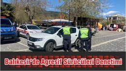 Balıkesir'de Agresif Sürücüleri Denetimi