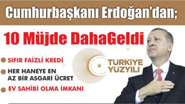Başkan Erdoğan'dan 10 Yeni Müjde