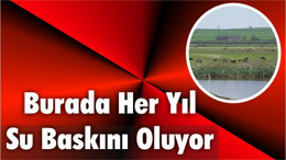 Burada Her Yıl Su Baskını Oluyor