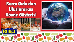 Burcu Gıda’dan Uluslararası Gövde Gösterisi