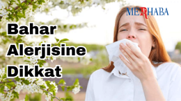 Bahar Alerjisine Dikkat