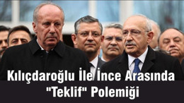 Kılıçdaroğlu İle İnce Arasında "Teklif" Polemiği
