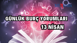 Günlük Burç Yorumları: 13 Nisan