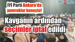 İYİ Parti Ankara'da yumruklar konuştu!