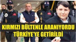 Tosuncuk'un sağ kolu Türkiye'ye iade edildi