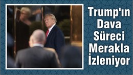 Trump'ın Dava Süreci Merakla İzleniyor