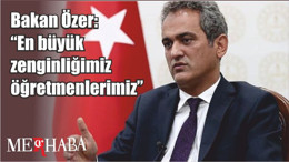 Bakan Özer: "En büyük zenginliğimiz öğretmenlerimiz"