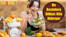 Bu Besinlere Dikkat: Kilo Aldırıyor