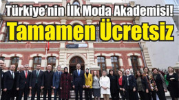 Türkiye’nin İlk Moda Akademisi! Tamamen Ücretsiz