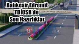 Edremit Tdiosb’de Son Hazırlıklar