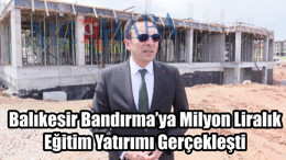 Bandırma'ya Eğitim Yatırımı