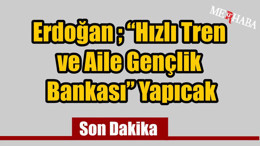 Hızlı Tren ve Aile Gençlik Bankası
