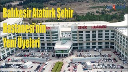 Balıkesir Atatürk Şehir Hastanesi'nin Yeni Üyeleri