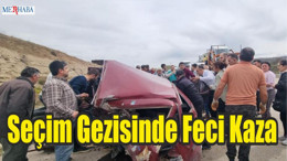 Seçim Gezisinde Feci Kaza