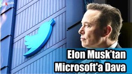 Elon Musktan Microsoft'a Dava