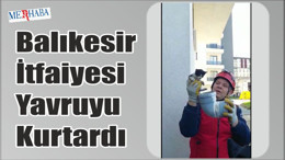 Balıkesir İtfaiyesi Yavruyu Kurtardı