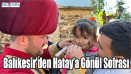 Balıkesir'den Hatay’a Gönül Sofrası