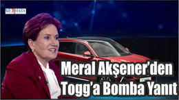 Meral Akşener den Togg a Bomba Yanıt