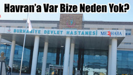 Havran’a Var Bize Neden Yok?