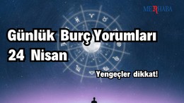 Günlük Burç Yorumları: 24 Nisan