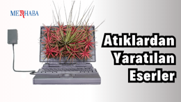 Atıklardan Yaratılan Sanat Eserleri