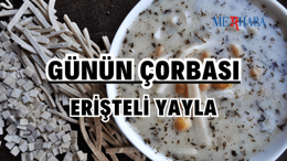 Günün Çorbası: Erişteli Yayla