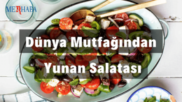 Dünya Mutfağından: Yunan Salatası