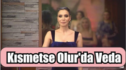 Kısmetse Olur'da Veda