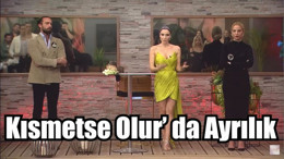 Kısmetse Olur'da Ayrılık