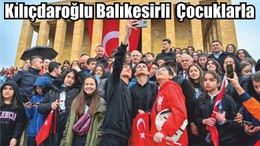 Kılıçdaroğlu Balıkesirli Çocuklarla