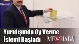 Yurtdışında Oy Verme İşlemi Başladı